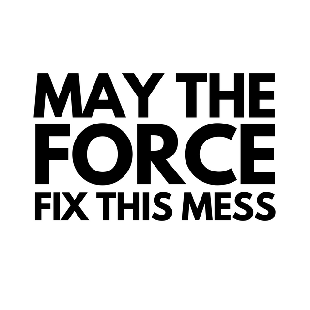 May the Force Fix This Mess